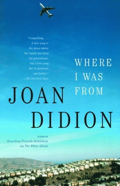 Joan Didion - Where I Was From, E-bok