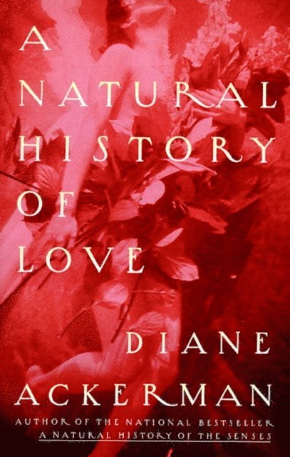 Diane Ackerman - Natural History of Love, E-bok
