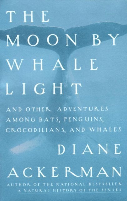 Diane Ackerman - Moon By Whale Light, E-bok