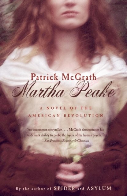 Patrick McGrath - Martha Peake, E-bok