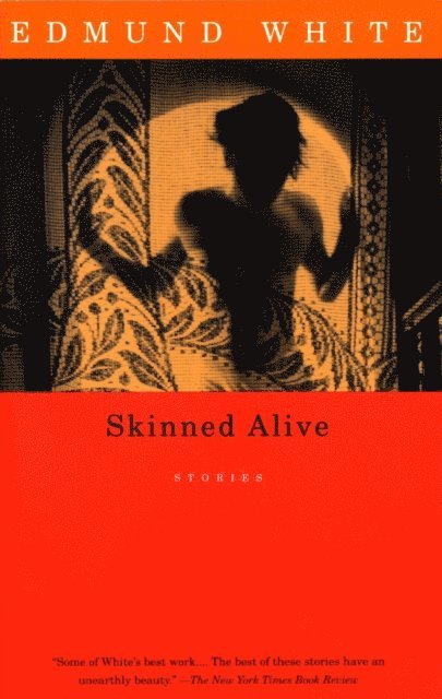 Edmund White - Skinned Alive, E-bok
