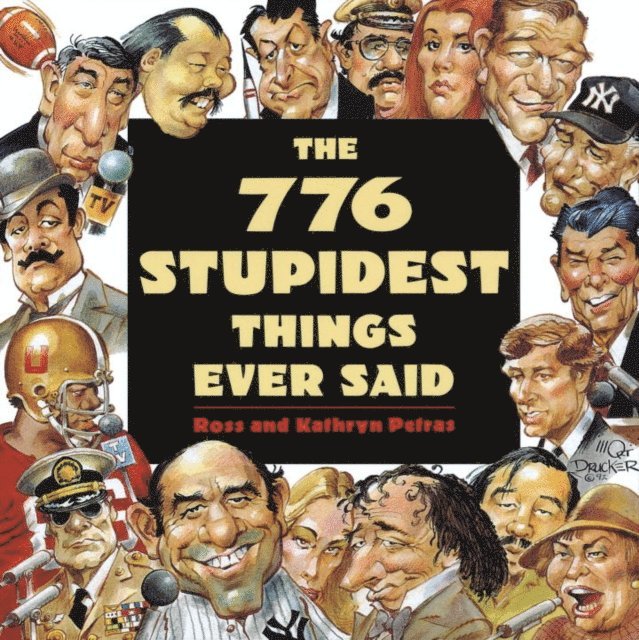 Kathryn Petras, Ross Petras - 776 Stupidest Things Ever Said, E-bok