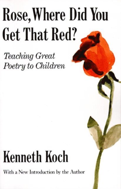 Kenneth Koch - Rose, Where Did You Get That Red?, E-bok