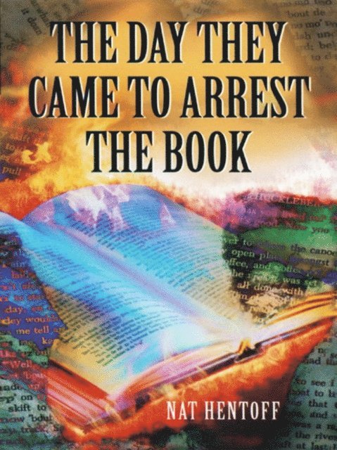 Nat Hentoff - Day They Came to Arrest the Book, E-bok
