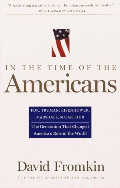 David Fromkin - In The Time Of The Americans, E-bok
