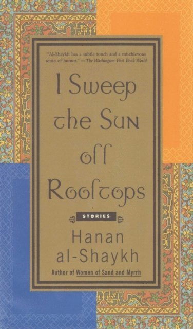 Hanan al-Shaykh - I Sweep the Sun Off Rooftops, E-bok