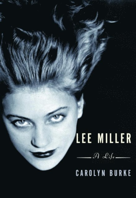 Carolyn Burke - Lee Miller, E-bok