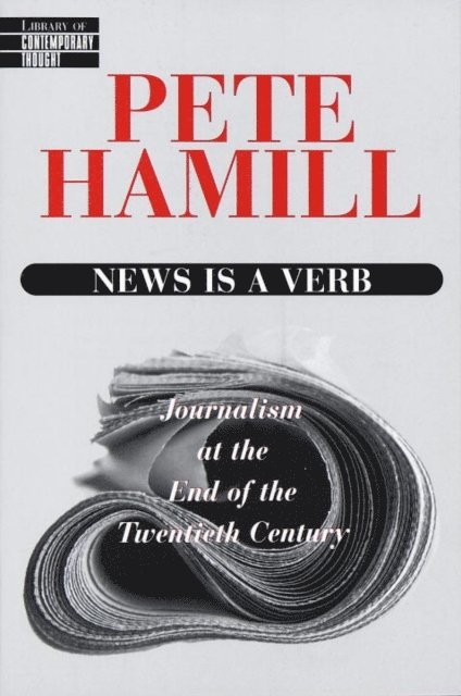 Pete Hamill - News Is a Verb, E-bok