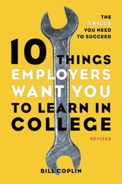 Bill Coplin - 10 Things Employers Want You to Learn in College, Revised, E-bok. Tillgänglighet: Lägg i varukorg
