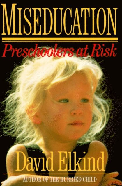 David Elkind - Miseducation, E-bok