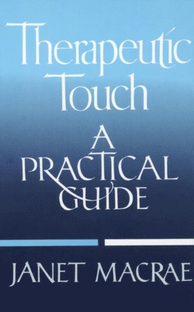Janet Macrae - Therapeutic Touch, E-bok
