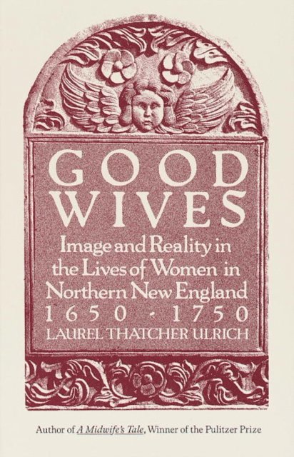 Laurel Thatcher Ulrich - Good Wives, E-bok