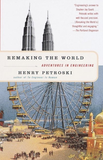 Henry Petroski - Remaking the World, E-bok. Tillgänglighet: Lägg i varukorg