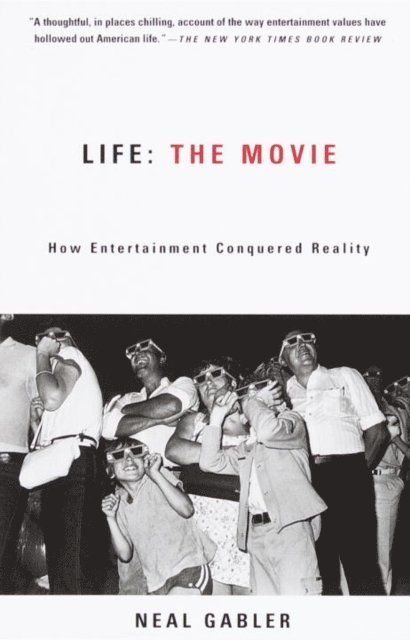 Neal Gabler - Life: The Movie, E-bok