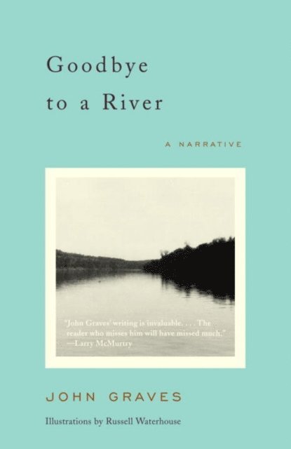 John Graves - Goodbye to a River, E-bok