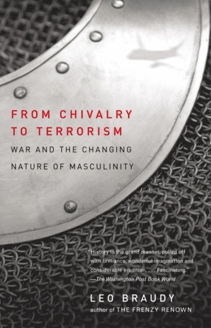 Leo Braudy - From Chivalry to Terrorism, E-bok