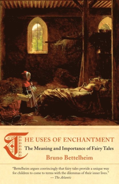 Bruno Bettelheim - Uses of Enchantment (National Book Award Winner), E-bok