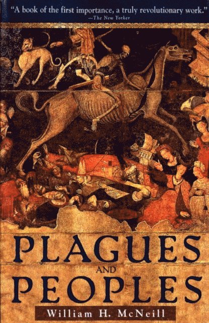 William McNeill - Plagues and Peoples, E-bok