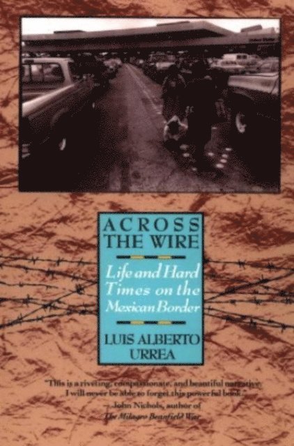 Luis Urrea - Across the Wire, E-bok
