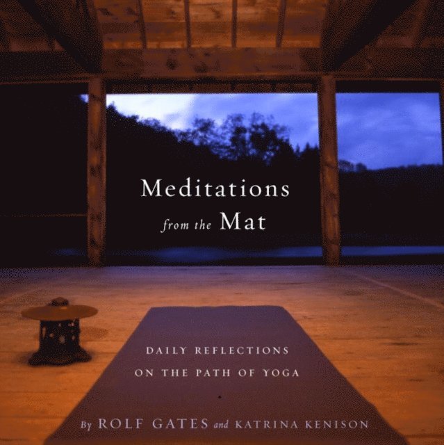 Katrina Kenison, Rolf Gates - Meditations from the Mat, E-bok
