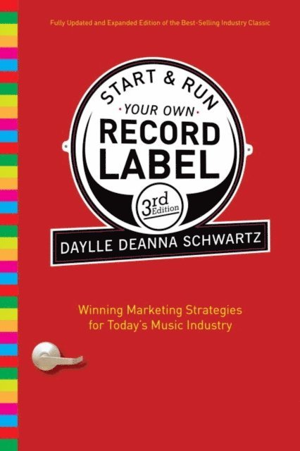 Daylle Deanna Schwartz - Start and Run Your Own Record Label, Third Edition, E-bok