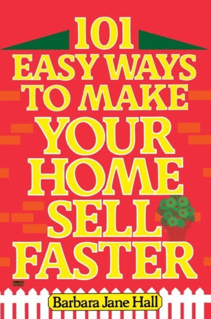 Barbara Jane Hall - 101 Easy Ways to Make Your Home Sell Faster, E-bok