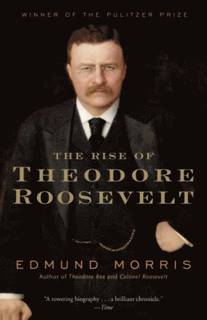 Edmund Morris - Rise of Theodore Roosevelt, E-bok