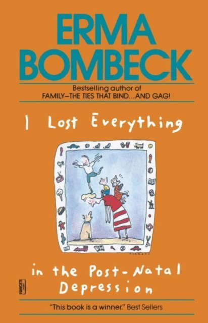 Erma Bombeck - I Lost Everything in the Post-Natal Depression, E-bok