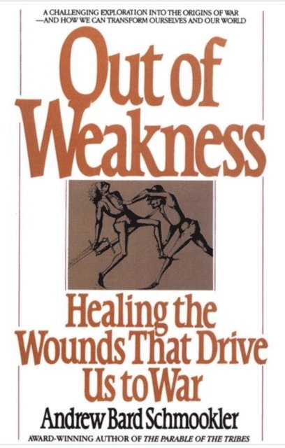 Andrew Schmookler - Out of Weakness, E-bok