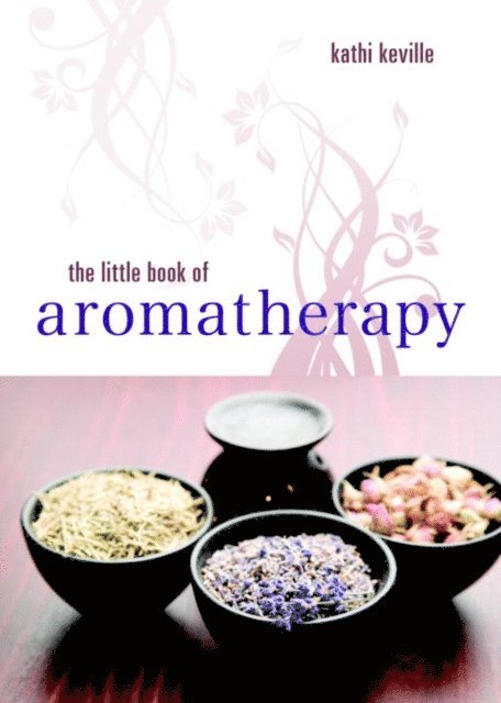 Kathi Keville - Little Book of Aromatherapy, E-bok