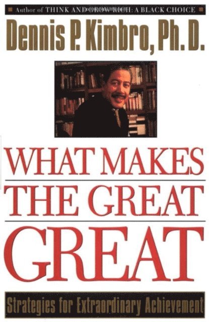 Dennis Kimbro - What Makes the Great Great, E-bok