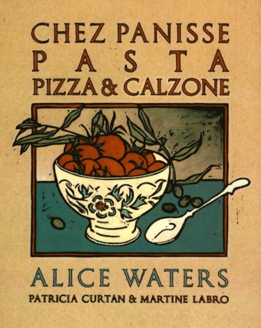 Alice Waters - Chez Panisse Pasta, Pizza, & Calzone, E-bok