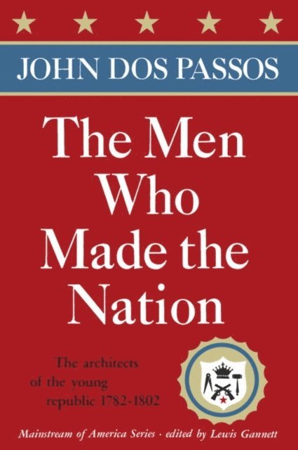 John Dos Passos - Men Who Made the Nation, E-bok
