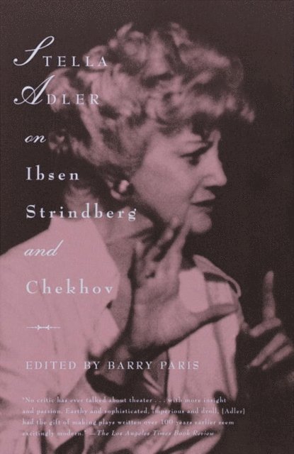 Stella Adler, Barry Paris - Stella Adler on Ibsen, Strindberg, and Chekhov, E-bok