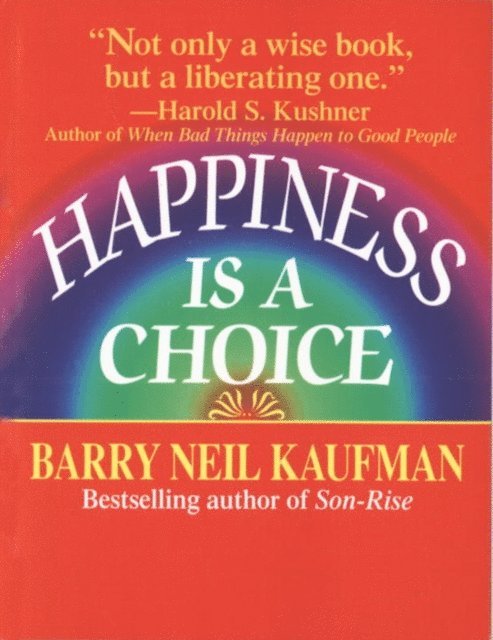 Barry Neil Kaufman - Happiness Is a Choice, E-bok