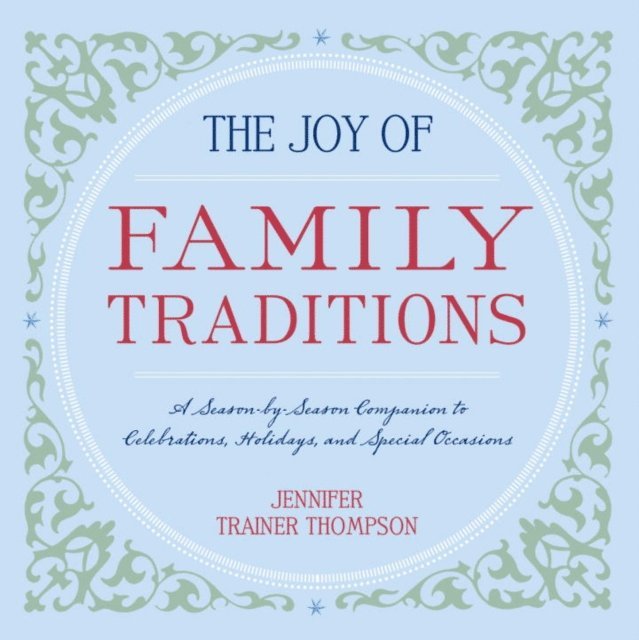 Jennifer Trainer Thompson - Joy of Family Traditions, E-bok
