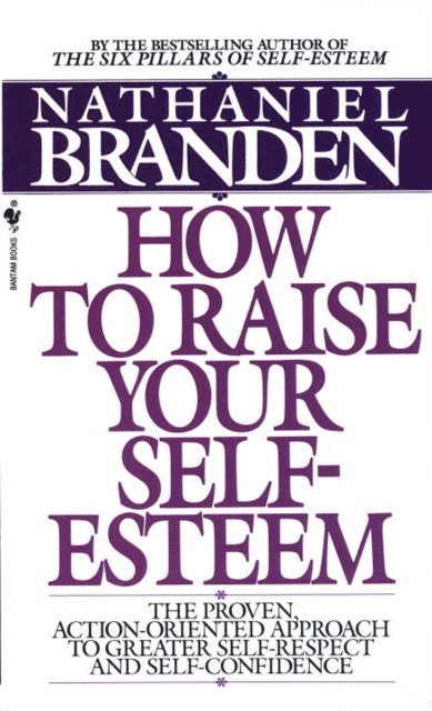 Nathaniel Branden - How to Raise Your Self-Esteem, E-bok