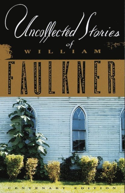 William Faulkner - Uncollected Stories of William Faulkner, E-bok
