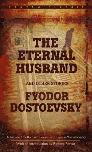 Fyodor Dostoevsky - Eternal Husband and Other Stories, E-bok