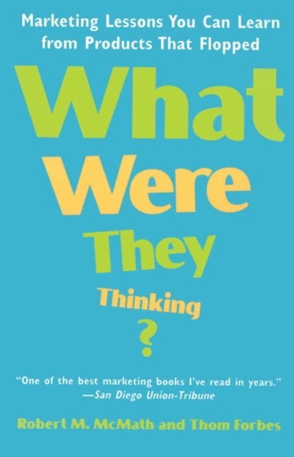 Robert McMath - What Were They Thinking?, E-bok