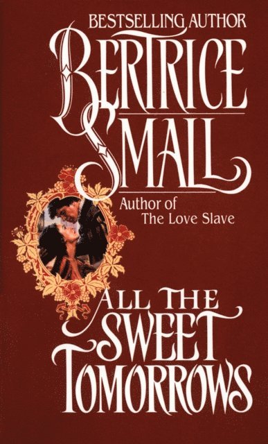 Bertrice Small - All the Sweet Tomorrows, E-bok