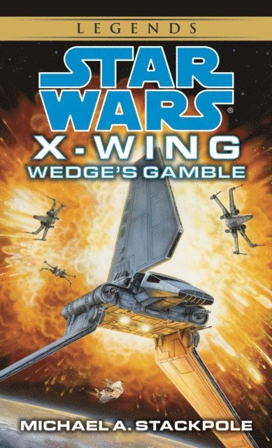 Michael A. Stackpole - Wedge's Gamble: Star Wars Legends (Rogue Squadron), E-bok