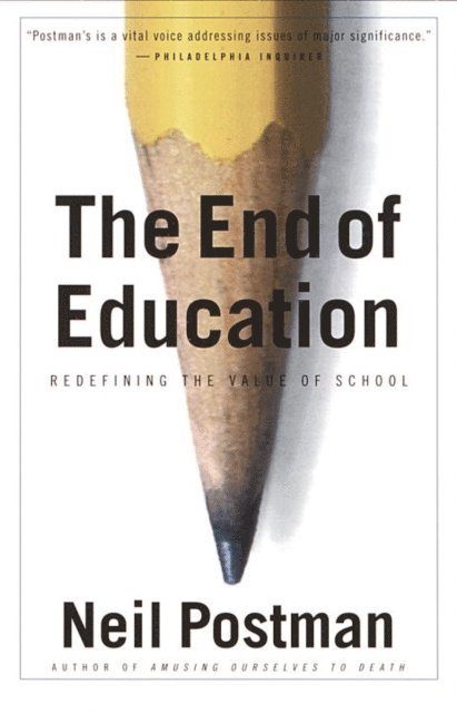 Neil Postman - End of Education, E-bok