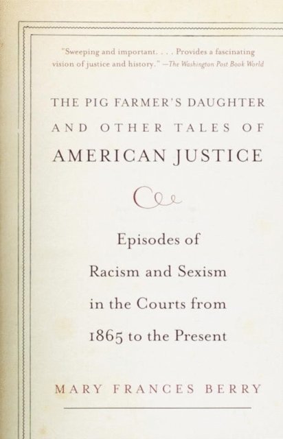 Mary Frances Berry - Pig Farmer's Daughter and Other Tales of American Justice, E-bok