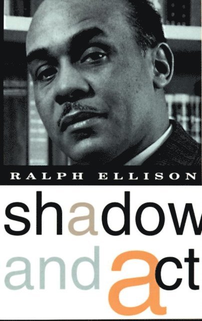Ralph Ellison - Shadow and Act, E-bok
