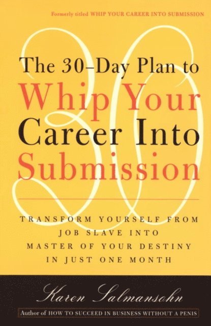 Karen Salmansohn - 30-Day Plan to Whip Your Career Into Submission, E-bok. Tillgänglighet: Lägg i varukorg