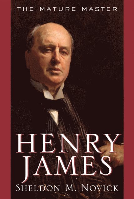 Sheldon M. Novick - Henry James: The Mature Master, E-bok