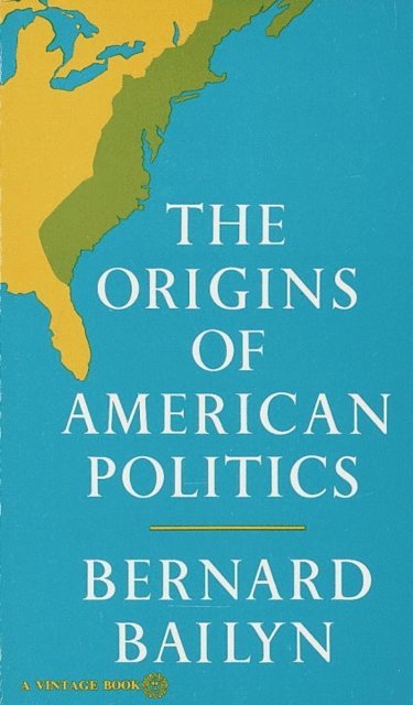 Bernard Bailyn - Origins of American Politics, E-bok