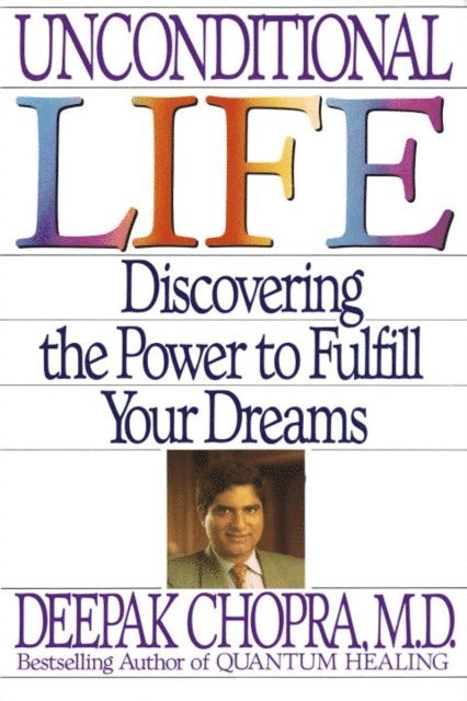 M.D. Deepak Chopra - Unconditional Life, E-bok