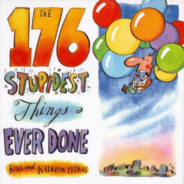 Kathryn Petras, Ross Petras - 176 Stupidest Things Ever Done, E-bok
